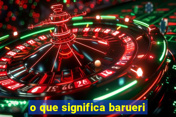 o que significa barueri