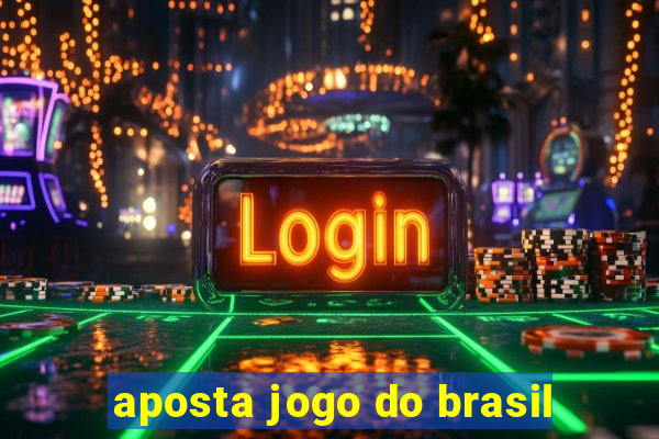 aposta jogo do brasil