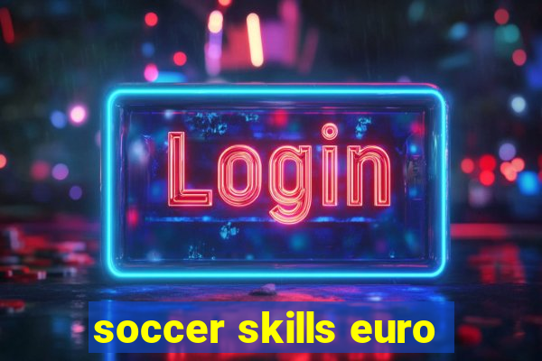 soccer skills euro