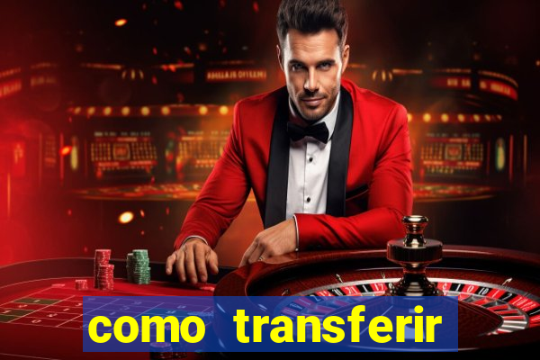 como transferir dinheiro do fortune tiger