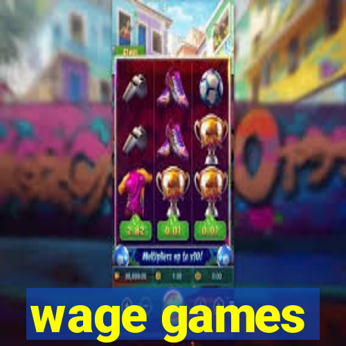 wage games