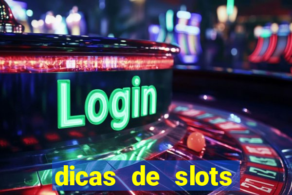 dicas de slots para ganhar dinheiro