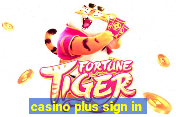 casino plus sign in