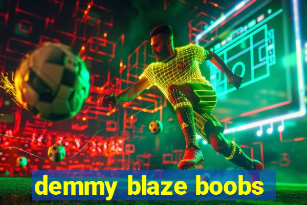 demmy blaze boobs