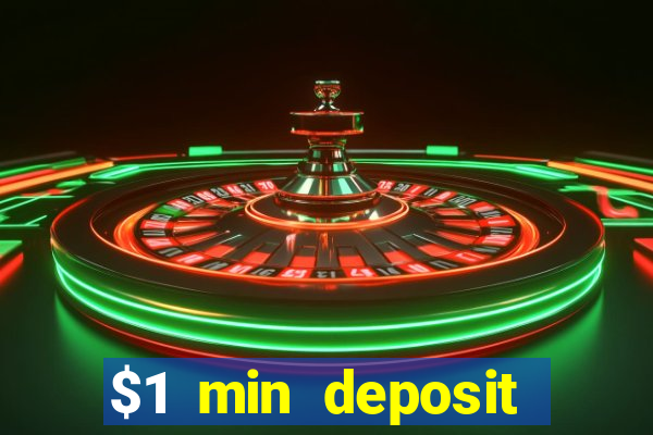 $1 min deposit online casino