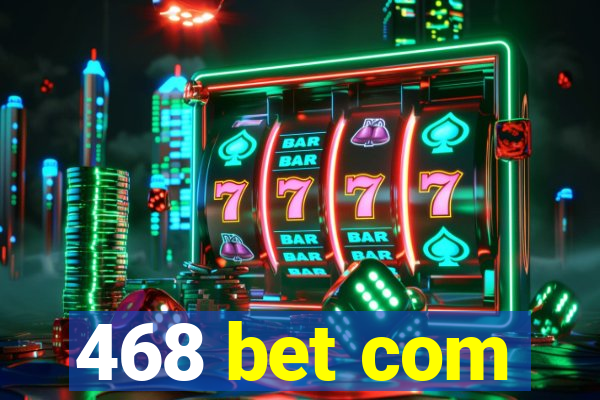 468 bet com