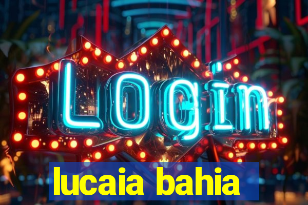 lucaia bahia