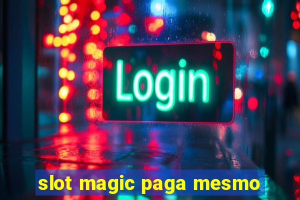 slot magic paga mesmo