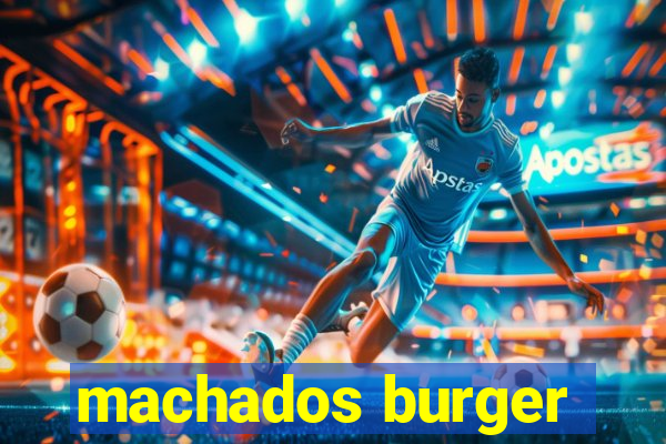 machados burger