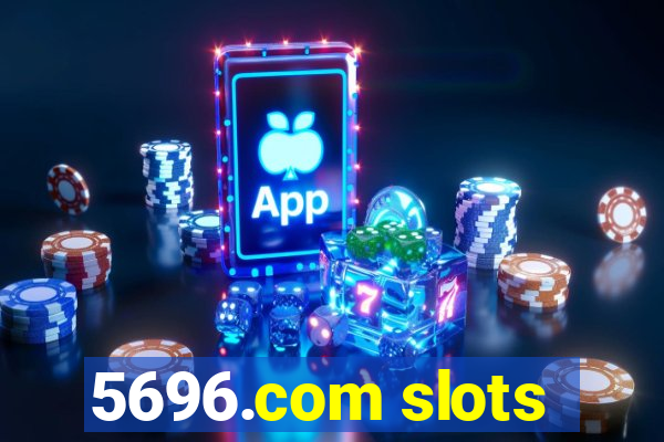 5696.com slots