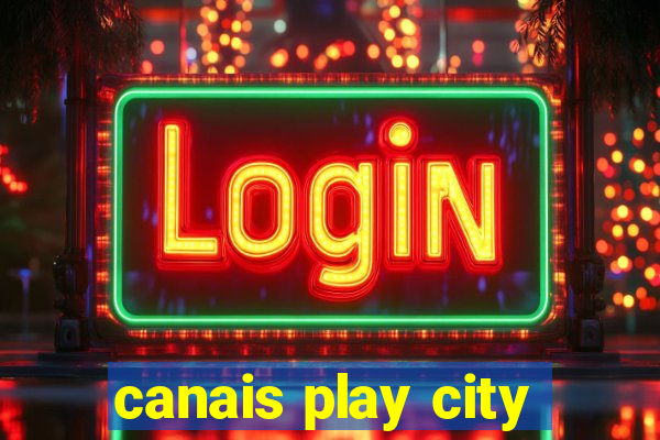 canais play city