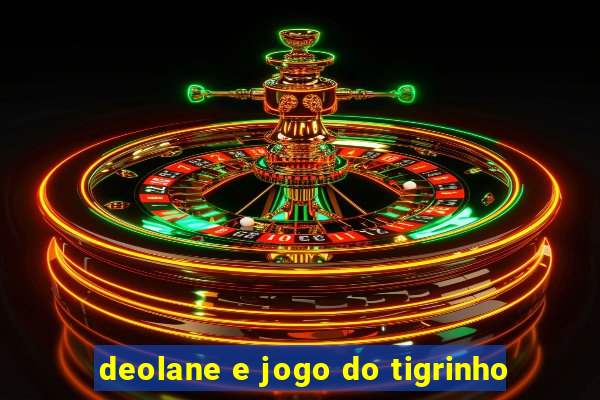 deolane e jogo do tigrinho