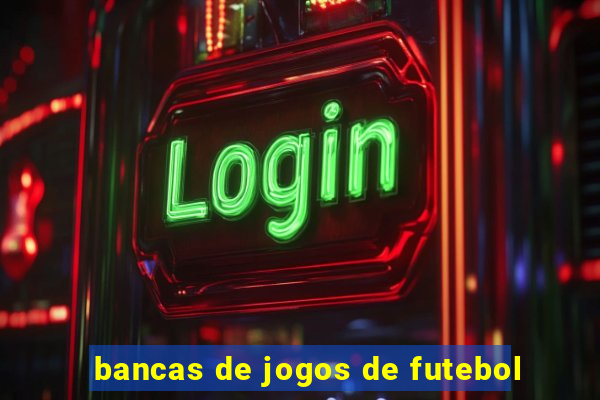 bancas de jogos de futebol