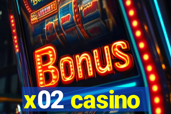 x02 casino