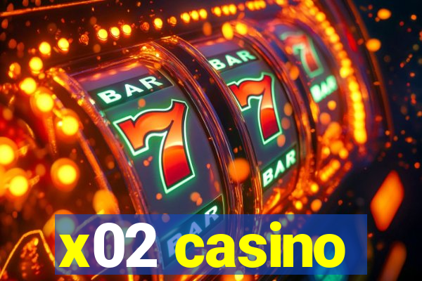 x02 casino