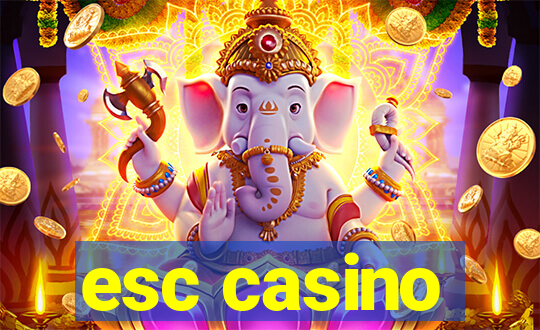 esc casino