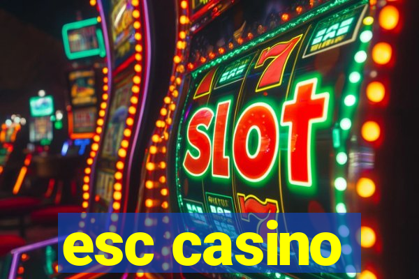 esc casino