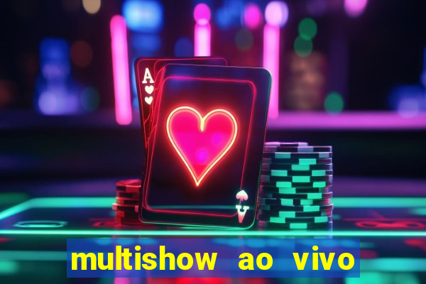 multishow ao vivo de graça