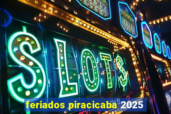 feriados piracicaba 2025