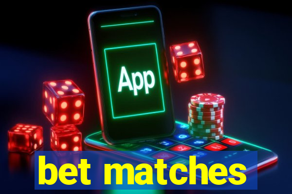 bet matches