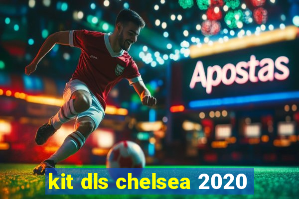 kit dls chelsea 2020