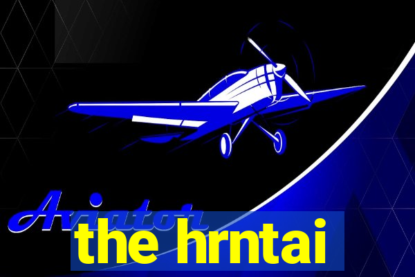 the hrntai