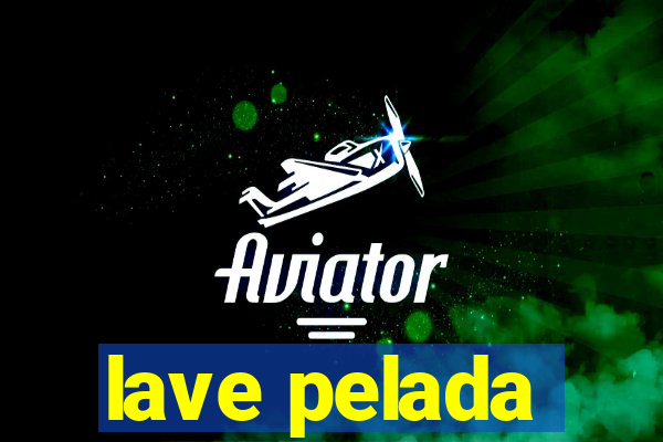 lave pelada