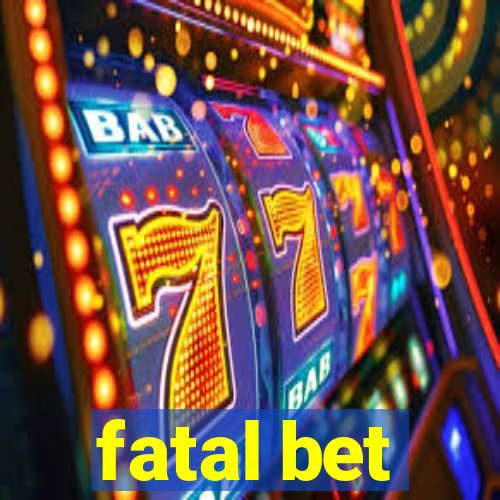 fatal bet