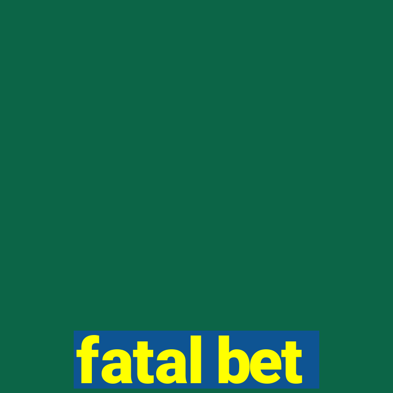 fatal bet