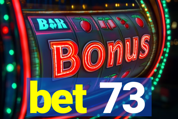 bet 73