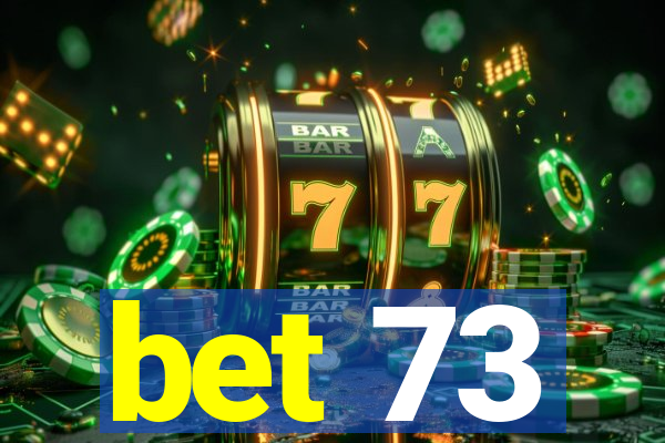 bet 73