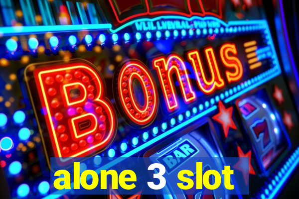 alone 3 slot