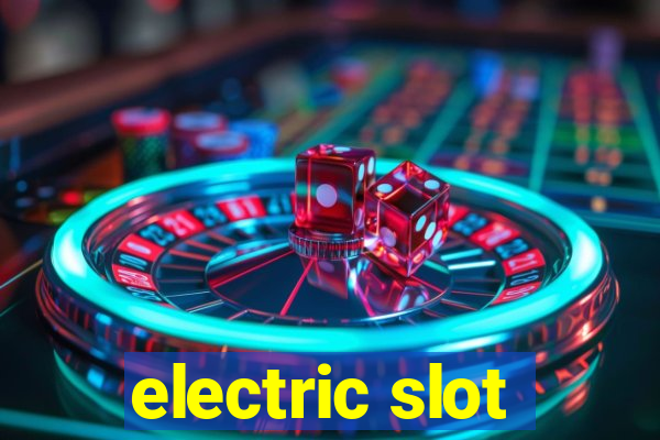 electric slot