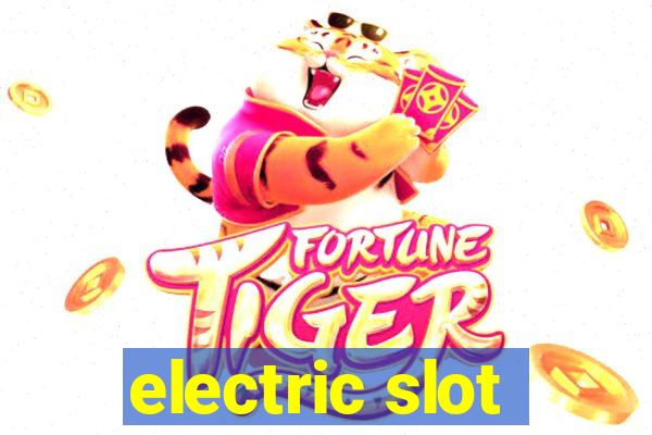 electric slot