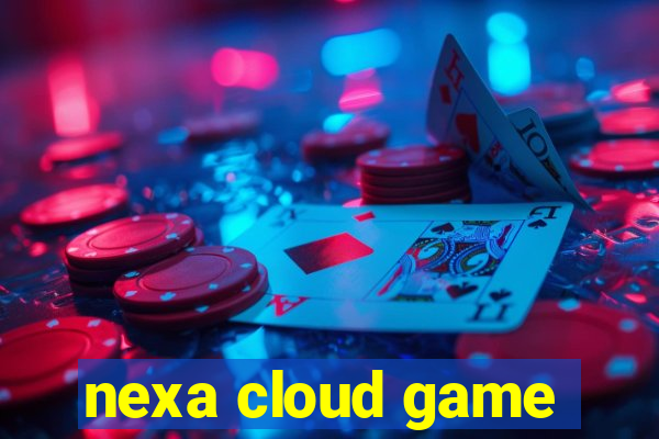 nexa cloud game