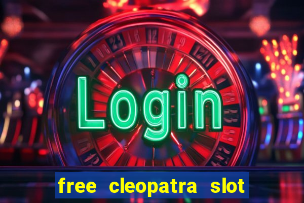 free cleopatra slot machine games