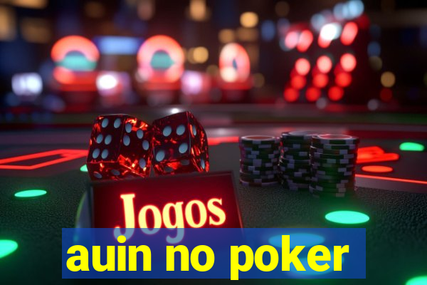 auin no poker