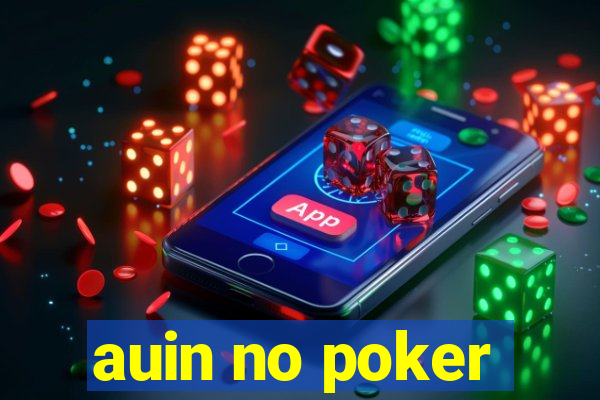 auin no poker