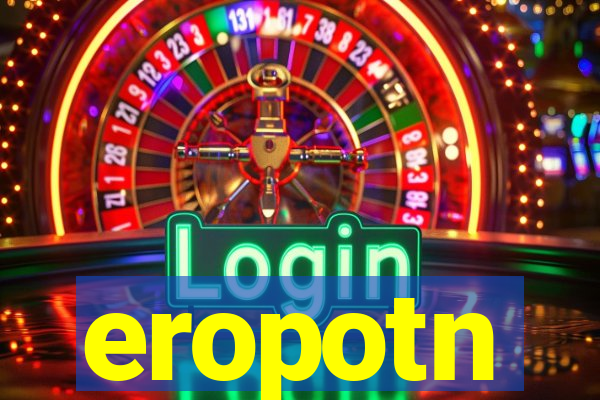 eropotn