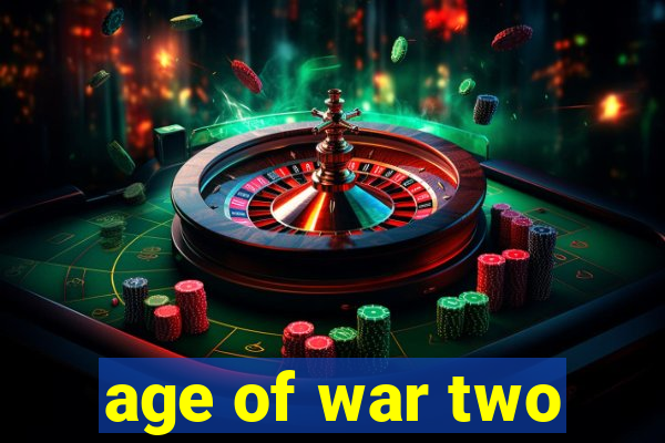 age of war two