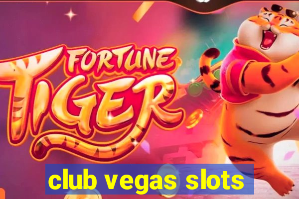 club vegas slots