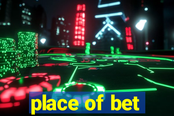 place of bet