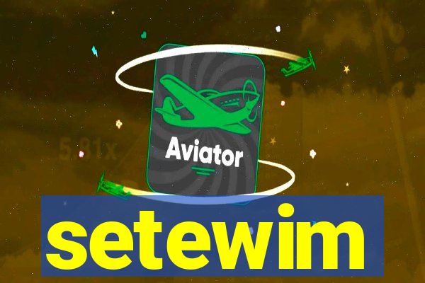 setewim