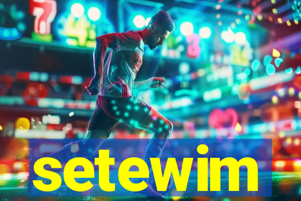 setewim