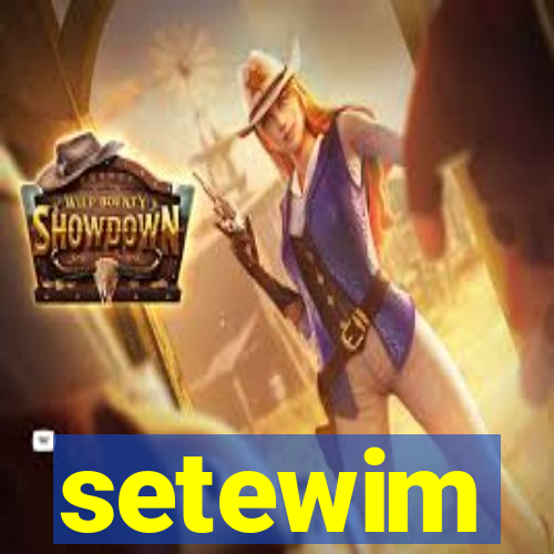 setewim