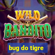 bug do tigre