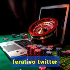 ferativo twitter