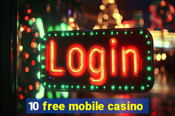 10 free mobile casino