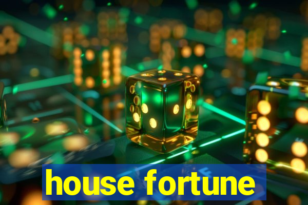 house fortune