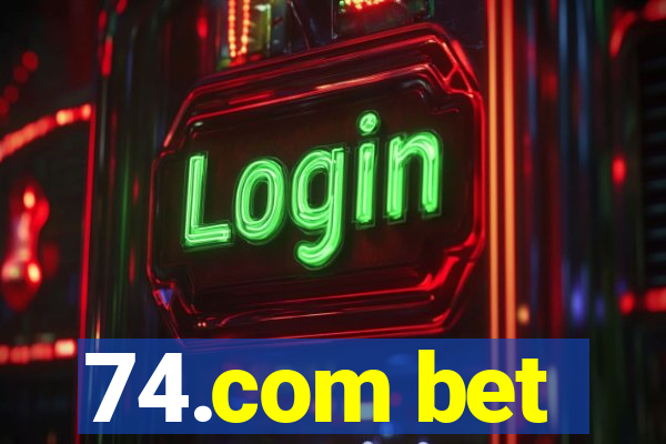 74.com bet